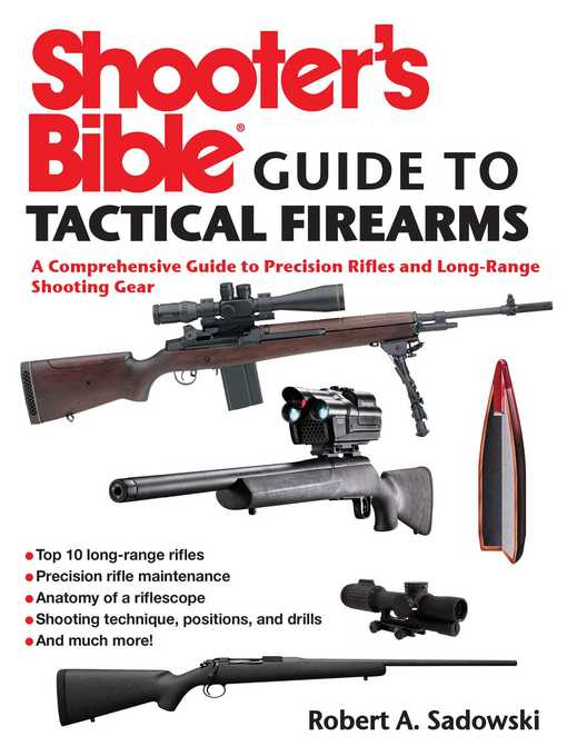 Title details for Shooter's Bible Guide to Tactical Firearms: a Comprehensive Guide to Precision Rifles and Long-Range Shooting Gear by Robert A. Sadowski - Available